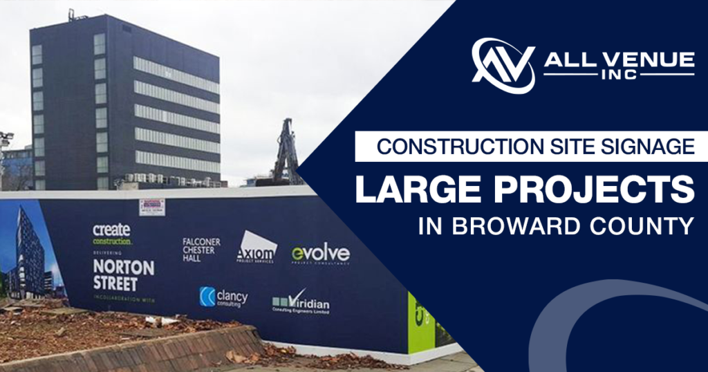 Construction Site Signage for Large Projects in Broward County